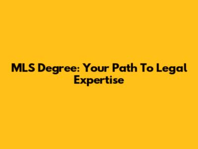 MLS Degree: Your Path To Legal Expertise