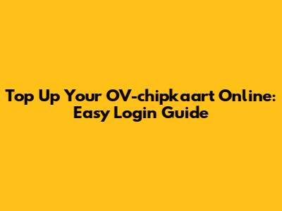 Top Up Your OV-chipkaart Online: Easy Login Guide